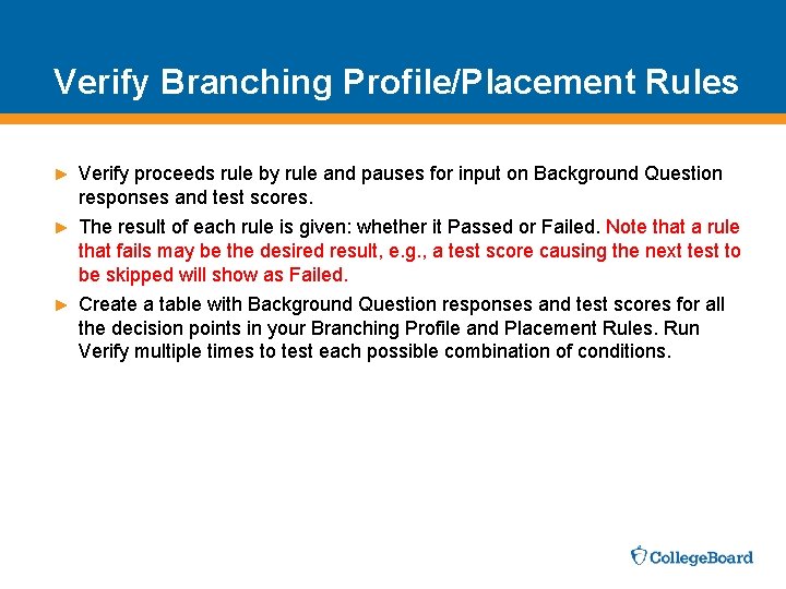 Verify Branching Profile/Placement Rules ► Verify proceeds rule by rule and pauses for input