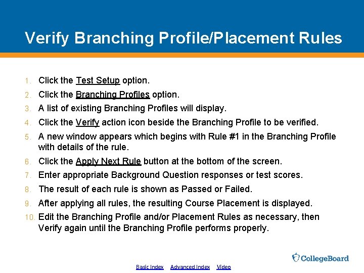 Verify Branching Profile/Placement Rules 1. Click the Test Setup option. 2. Click the Branching