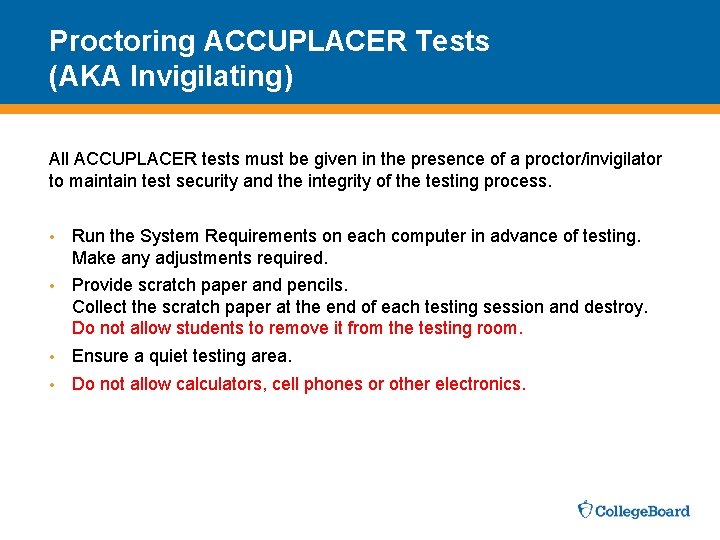 Proctoring ACCUPLACER Tests (AKA Invigilating) All ACCUPLACER tests must be given in the presence