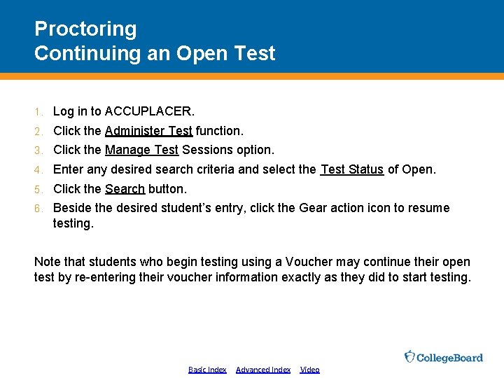 Proctoring Continuing an Open Test 1. Log in to ACCUPLACER. 2. Click the Administer