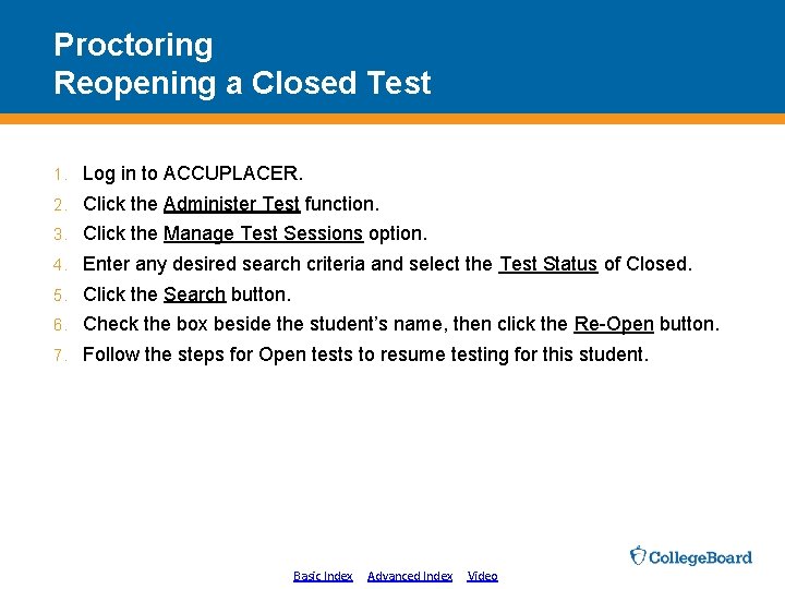 Proctoring Reopening a Closed Test 1. Log in to ACCUPLACER. 2. Click the Administer