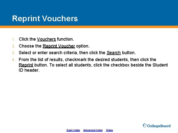 Reprint Vouchers 1. Click the Vouchers function. 2. Choose the Reprint Voucher option. 3.