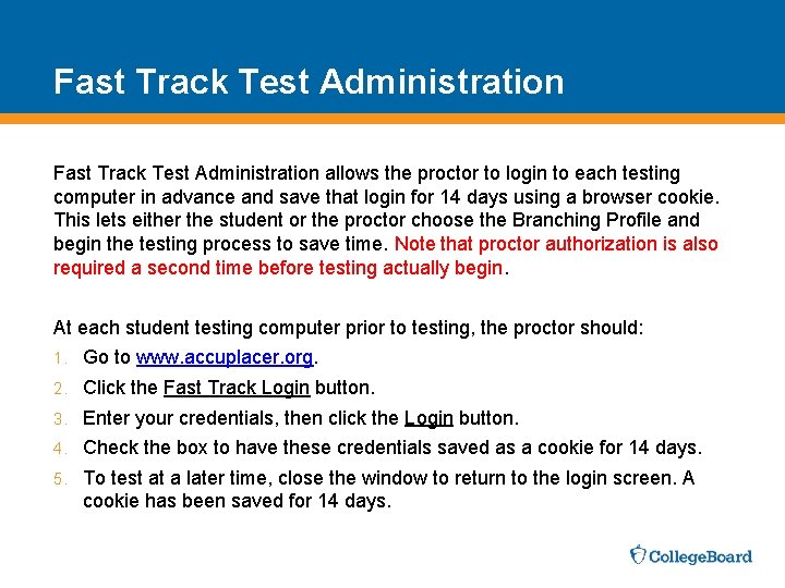 Fast Track Test Administration allows the proctor to login to each testing computer in