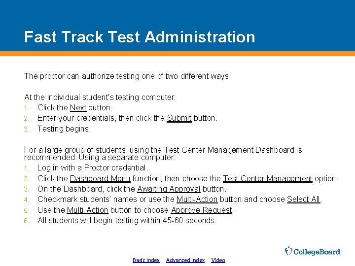 Fast Track Test Administration The proctor can authorize testing one of two different ways.