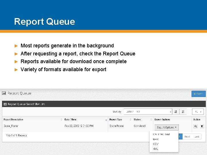 Report Queue ► Most reports generate in the background ► After requesting a report,