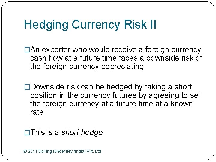 Hedging Currency Risk II �An exporter who would receive a foreign currency cash flow