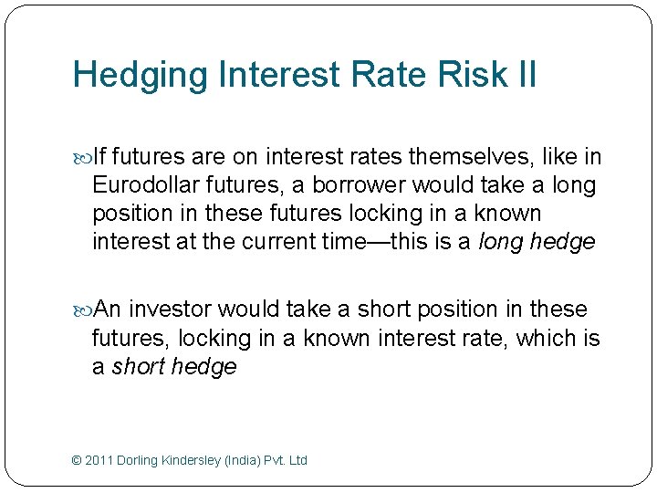 Hedging Interest Rate Risk II If futures are on interest rates themselves, like in