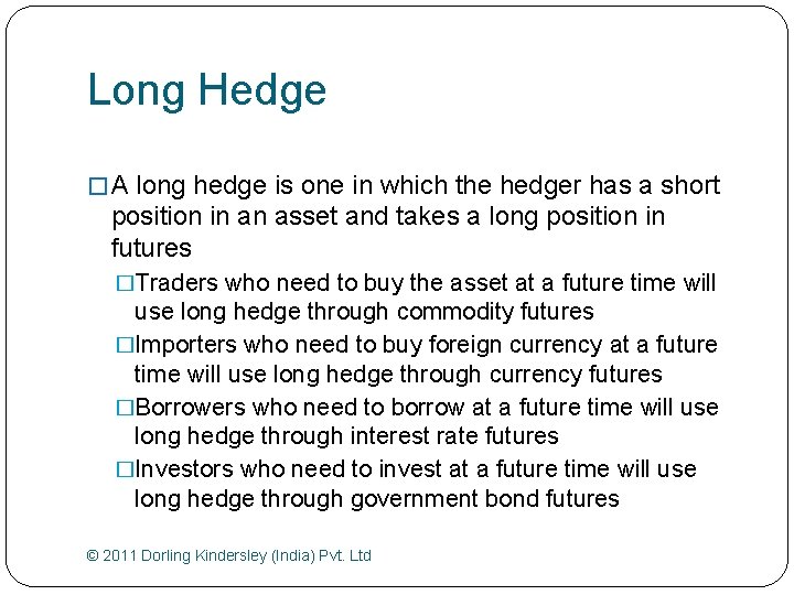 Long Hedge � A long hedge is one in which the hedger has a