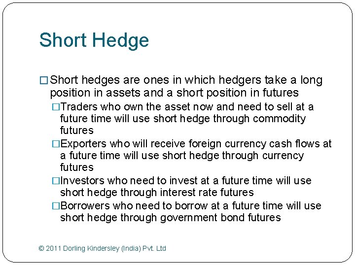 Short Hedge � Short hedges are ones in which hedgers take a long position