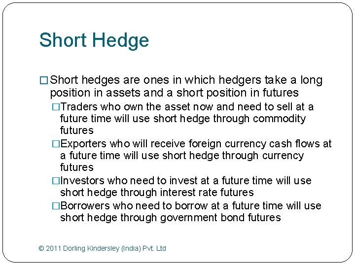 Short Hedge � Short hedges are ones in which hedgers take a long position