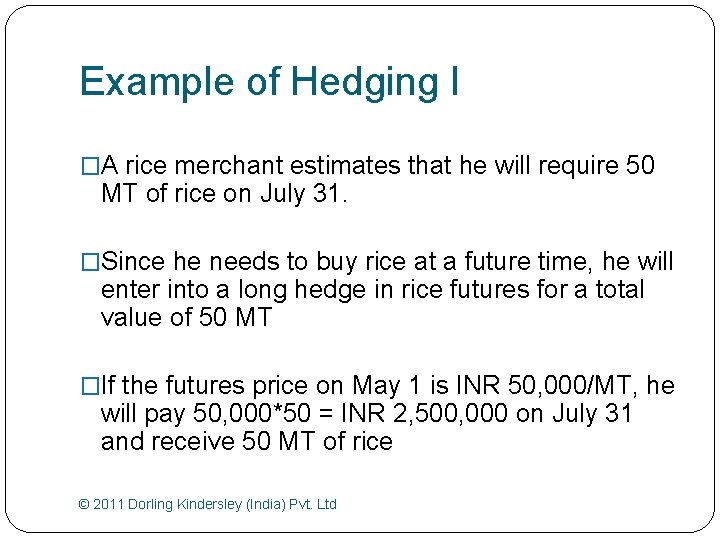 Example of Hedging I �A rice merchant estimates that he will require 50 MT