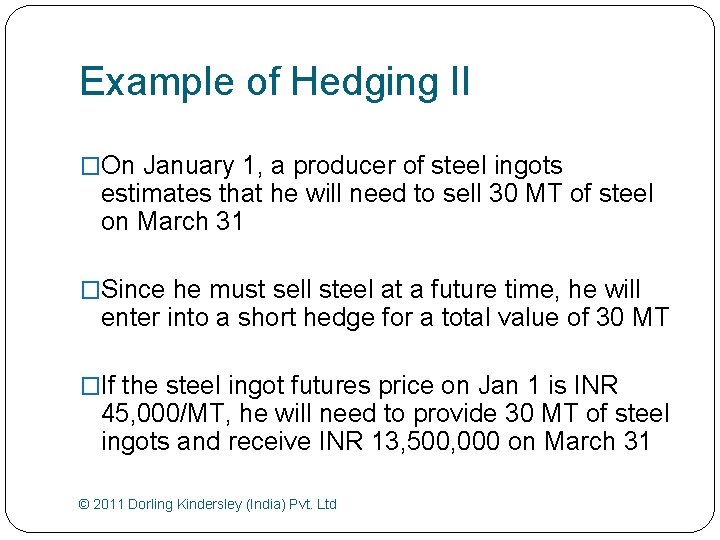 Example of Hedging II �On January 1, a producer of steel ingots estimates that