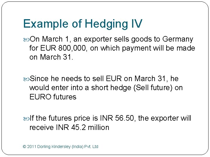 Example of Hedging IV On March 1, an exporter sells goods to Germany for