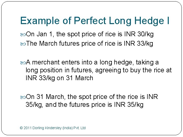 Example of Perfect Long Hedge I On Jan 1, the spot price of rice