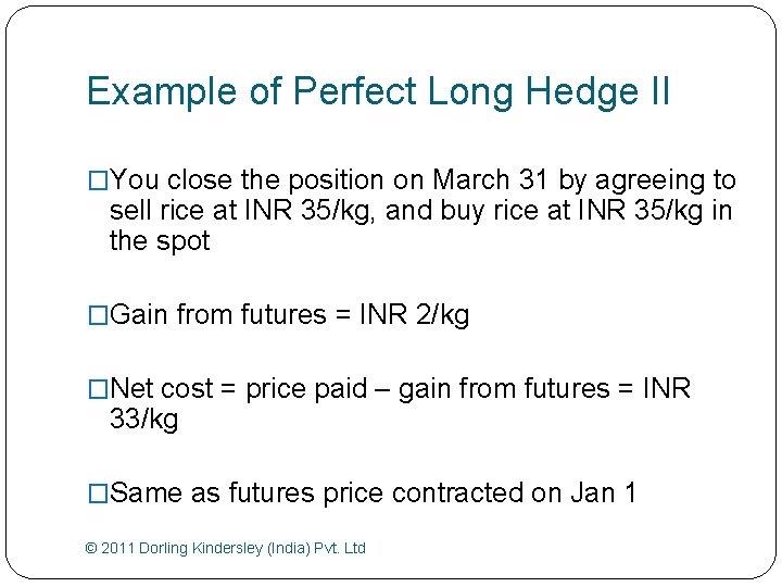 Example of Perfect Long Hedge II �You close the position on March 31 by