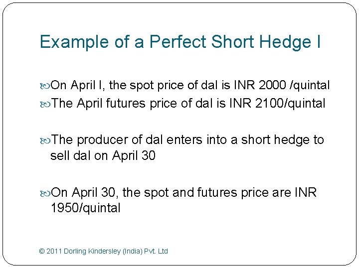 Example of a Perfect Short Hedge I On April I, the spot price of