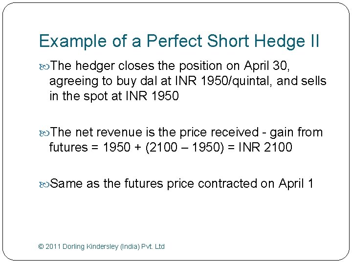 Example of a Perfect Short Hedge II The hedger closes the position on April