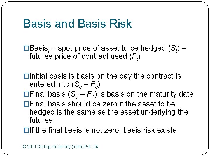 Basis and Basis Risk �Basist = spot price of asset to be hedged (St)