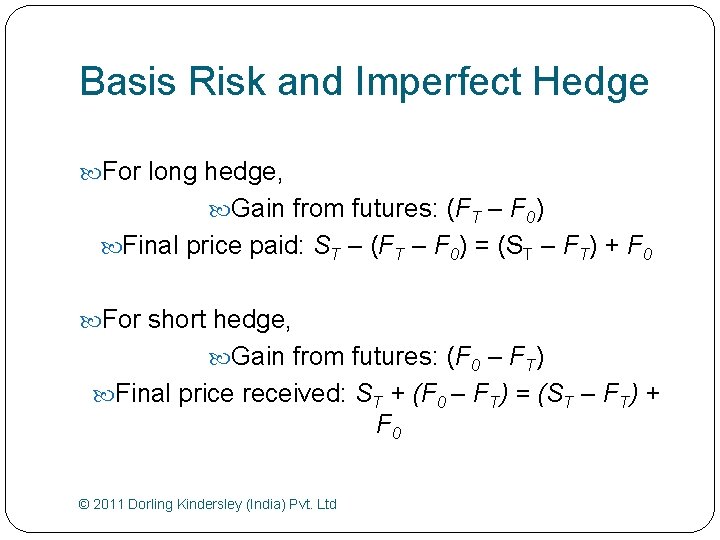 Basis Risk and Imperfect Hedge For long hedge, Gain from futures: (FT – F