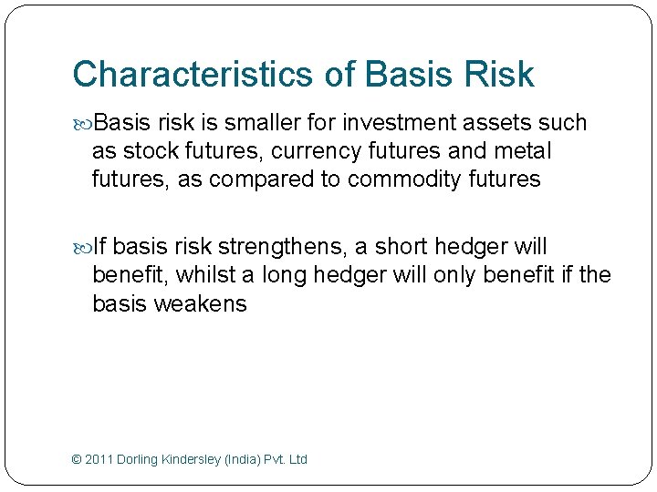 Characteristics of Basis Risk Basis risk is smaller for investment assets such as stock