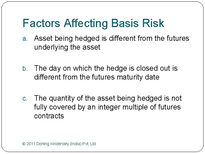 Factors Affecting Basis Risk a. Asset being hedged is different from the futures underlying