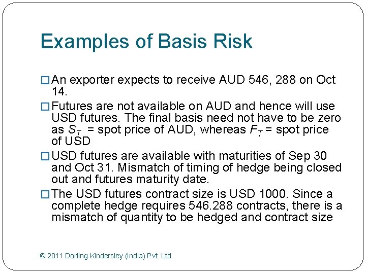 Examples of Basis Risk � An exporter expects to receive AUD 546, 288 on