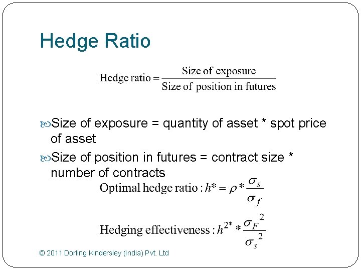 Hedge Ratio Size of exposure = quantity of asset * spot price of asset