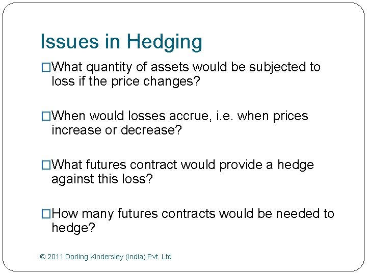 Issues in Hedging �What quantity of assets would be subjected to loss if the