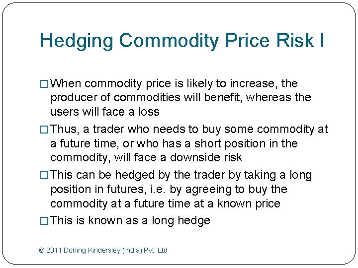 Hedging Commodity Price Risk I � When commodity price is likely to increase, the