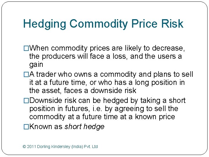 Hedging Commodity Price Risk �When commodity prices are likely to decrease, the producers will