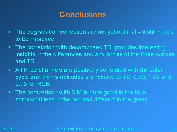 Conclusions § The degradation correction are not yet optimal – it still needs to