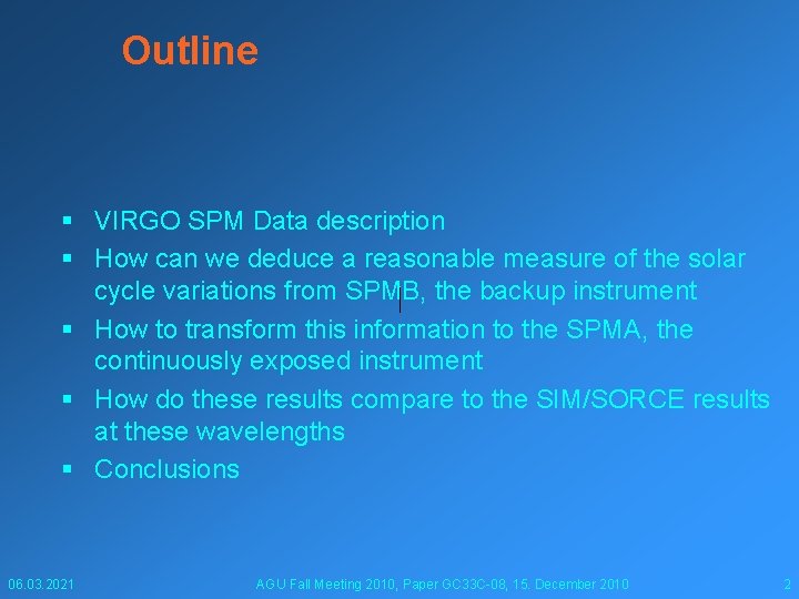 Outline § VIRGO SPM Data description § How can we deduce a reasonable measure