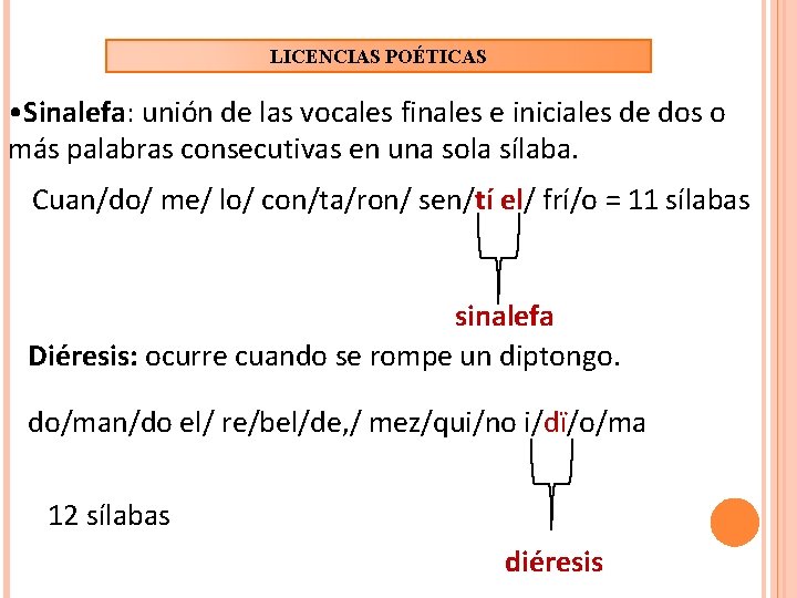 LICENCIAS POÉTICAS • Sinalefa: unión de las vocales finales e iniciales de dos o