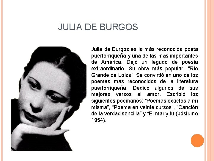 JULIA DE BURGOS Julia de Burgos es la más reconocida poeta puertorriqueña y una