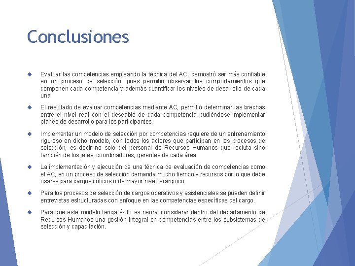 Conclusiones Evaluar las competencias empleando la técnica del AC, demostró ser más confiable en