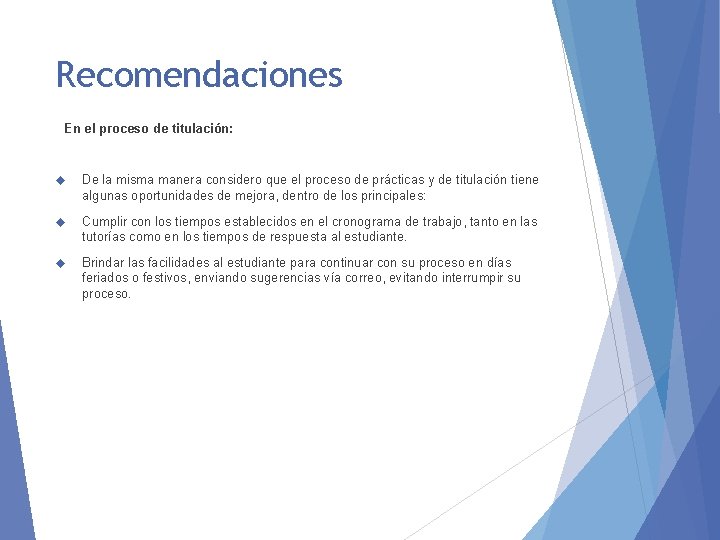 Recomendaciones En el proceso de titulación: De la misma manera considero que el proceso