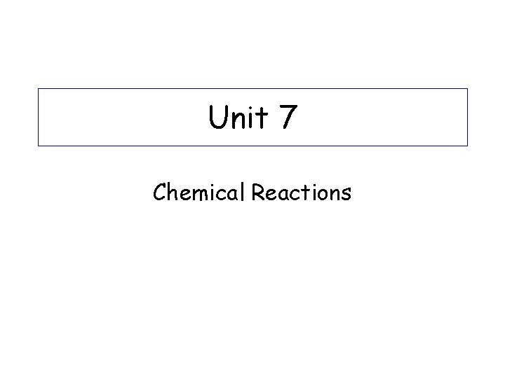 Unit 7 Chemical Reactions 