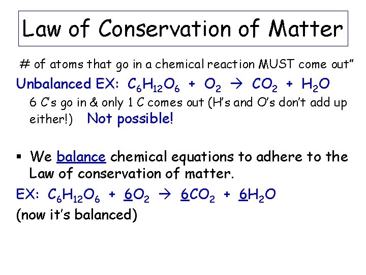 Law of Conservation of Matter # of atoms that go in a chemical reaction