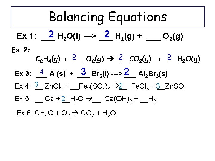 Balancing Equations 2 H 2 O(l) ---> ___ 2 H 2(g) + ___ O