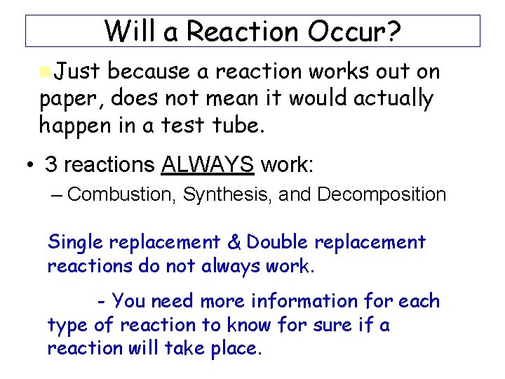 Will a Reaction Occur? n. Just because a reaction works out on paper, does