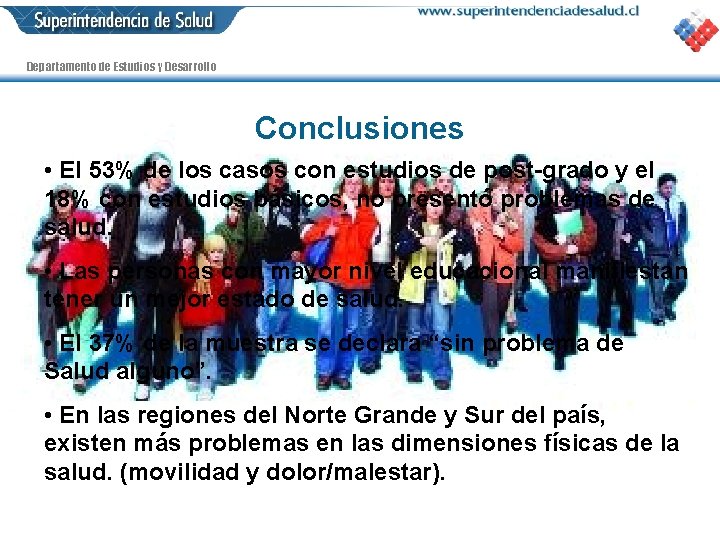 Departamento de Estudios y Desarrollo Conclusiones • El 53% de los casos con estudios