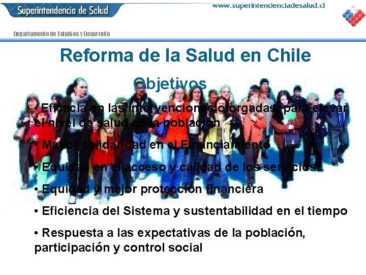 Departamento de Estudios y Desarrollo Reforma de la Salud en Chile Objetivos • Eficacia