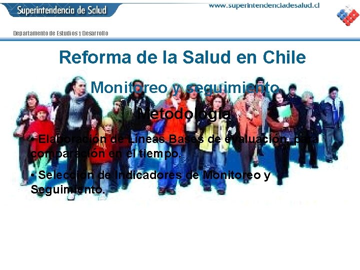 Departamento de Estudios y Desarrollo Reforma de la Salud en Chile Monitoreo y seguimiento