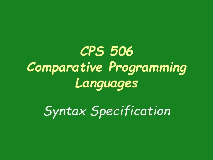 CPS 506 Comparative Programming Languages Syntax Specification 