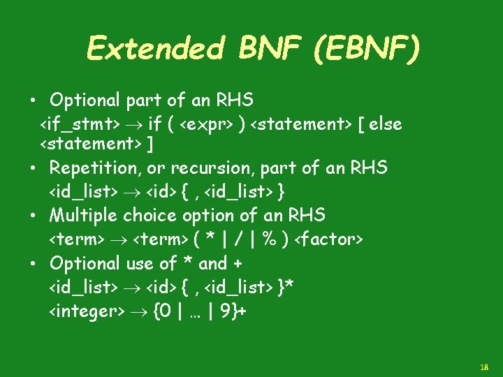 Extended BNF (EBNF) • Optional part of an RHS <if_stmt> if ( <expr> )