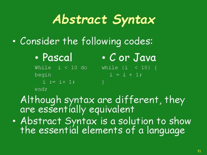 Abstract Syntax • Consider the following codes: • Pascal • C or Java While