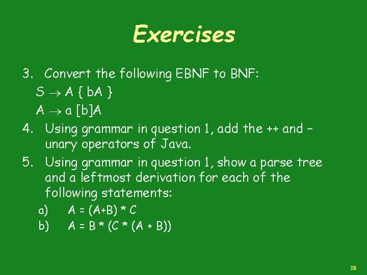 Exercises 3. Convert the following EBNF to BNF: S A { b. A }
