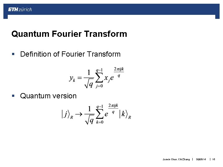 Quantum Fourier Transform § Definition of Fourier Transform § Quantum version Junxin Chen, Chi
