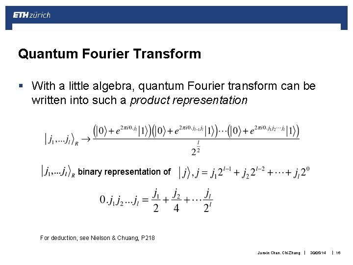 Quantum Fourier Transform § With a little algebra, quantum Fourier transform can be written