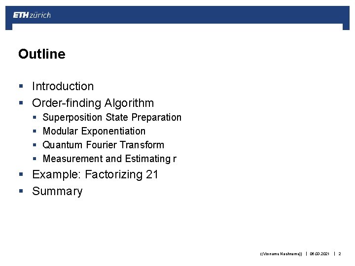 Outline § Introduction § Order-finding Algorithm § § Superposition State Preparation Modular Exponentiation Quantum